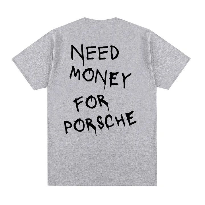 "Need Money for Porsche" T-shirt